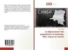 Edith Chazelle - Le déplacement des populations au Katanga, RDC: enjeux et raisons