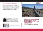 Eduardo Cázares Puente - Política, urbanidad y tradiciones en el Nuevo Reino de León, 1582-1700