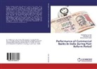 Laxmikant Das, Laxmikanta Das, Sanjeeb Kuma Dey, Sanjeeb Kumar Dey, Abhaya K Panda, Abhaya Kumar Panda - Performance of Commercial Banks in India during Post Reform Period