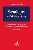 Wilhelm Schmidt, Wilhelm (Dr.) Schmidt - Vermögensabschöpfung im Straf- und Bußgeldverfahren