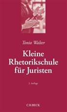 Tonio Walter - Kleine Rhetorikschule für Juristen