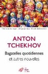 Anton Pavlovitch Tchekhov, Boris de Schloezer, Léon Chestov, Léon (1866-1938) Chestov, Léon Chestov, Anton Tchekhov... - Bagatelles quotidiennes : et autres nouvelles. La création ex-nihilo