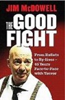 Jim McDowell - The Good Fight: From Bullets to By-Lines - 40 Years Face-To-Face with Terror