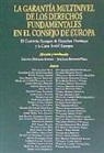 Cristina Monereo Atienza - La garantía multinivel de los derechos fundamentales en el Consejo de Europa : el Convenio Europeo de Derechos Humanos y la Carta Social Europea
