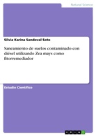 Silvia Karina Sandoval Soto - Saneamiento de suelos contaminado con diésel utilizando Zea mays como fitorremediador