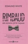 Edmund White - Rimbaud Bir Asinin Cifte Yasami