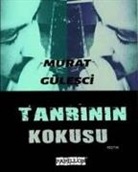 Murat Gülesci - Tanrinin Kokusu