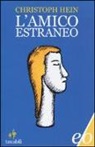 Christoph Hein - L'amico estraneo