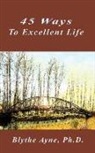 Blythe Ayne - 45 Ways to Excellent Life