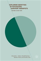 Alexandra Adame, Alexandra L Adame, Alexandra L. Adame, Ronald Bassman, Matthew Morrissey, Matthe Morsey... - Exploring Identities of Psychiatric Survivor Therapists