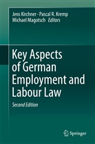 Jens Kirchner, Pascal R. Kremp, Michael Magotsch, Pasca R Kremp, Pascal R Kremp - Key Aspects of German Employment and Labour Law