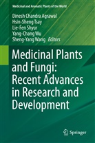 Dinesh Chandra Agrawal, Lie-Fen Shyur, Lie-Fen Shyur et al, Hsin-Shen Tsay, Hsin-Sheng Tsay, Sheng-Yang Wang... - Medicinal Plants and Fungi: Recent Advances in Research and Development