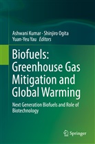 Ashwani Kumar, Shinjir Ogita, Shinjiro Ogita, Frank Yau, Yuan-Yeu Yau - Biofuels: Greenhouse Gas Mitigation and Global Warming