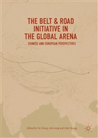 Yu Cheng, Lihe Huang, Lile Song, Lilei Song - The Belt & Road Initiative in the Global Arena