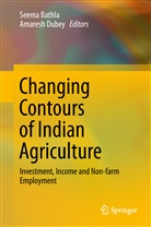Seem Bathla, Seema Bathla, Dubey, Dubey, Amaresh Dubey - Changing Contours of Indian Agriculture