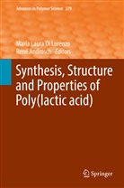 Androsch, Androsch, René Androsch, Maria Laura Di Lorenzo, Mari Laura Di Lorenzo, Maria Laura Di Lorenzo - Synthesis, Structure and Properties of Poly(lactic acid)