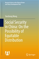 Yanzhong Wang - Social Security in China: On the Possibility of Equitable Distribution in the Middle Kingdom
