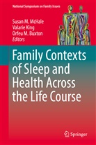 Orfeu M. Buxton, Valari King, Valarie King, Orfeu M Buxton, Susan M. McHale - Family Contexts of Sleep and Health Across the Life Course