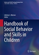 Johnn L Matson, Johnny L Matson, Johnny L. Matson - Handbook of Social Behavior and Skills in Children