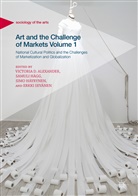Victoria Alexander, Victoria D. Alexander, Samul Hägg, Samuli Hägg, Simo Häyrynen, Simo Häyrynen et al... - Art and the Challenge of Markets Volume 1