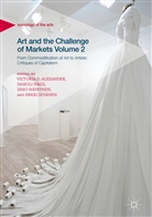 Victoria Alexander, Victoria D. Alexander, Samul Hägg, Samuli Hägg, Simo Häyrynen, Simo Häyrynen et al... - Art and the Challenge of Markets Volume 2