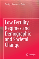 Han Gon Kim, Dudle L Poston Jr, Dudley L Poston Jr, Samsik Lee, Dudley L. Poston, Jr Poston... - Low Fertility Regimes and Demographic and Societal Change