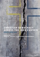 S¿awomir ¿Ukasiewicz, Piot H Kosicki, Piotr H Kosicki, Piotr H. Kosicki, Lukasiewicz, Lukasiewicz... - Christian Democracy Across the Iron Curtain