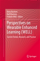 Ilona Buchem, Ral Klamma, Ralf Klamma, Fridolin Wild - Perspectives on Wearable Enhanced Learning (WELL)