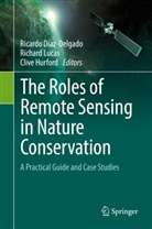 Ricardo Diaz-Delgado, Ricardo Díaz-Delgado, Clive Hurford, Richar Lucas, Richard Lucas - The Roles of Remote Sensing in Nature Conservation