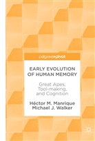 Héctor Manrique, Héctor M Manrique, Héctor M. Manrique, Michael J Walker, Michael J. Walker - Early Evolution of Human Memory