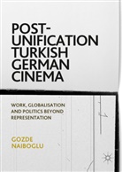 Gozde Naiboglu - Post-Unification Turkish German Cinema
