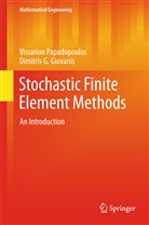 Giovanis Dimitrios, Dimitris G Giovanis, Dimitris G. Giovanis, Vissario Papadopoulos, Vissarion Papadopoulos - Stochastic Finite Element Methods