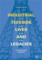Jonathan Warren - Industrial Teesside, Lives and Legacies