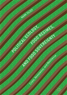 Mark Tilzey - Political Ecology, Food Regimes, and Food Sovereignty