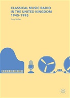 Anthony Stoller, Tony Stoller - Classical Music Radio in the United Kingdom, 1945-1995