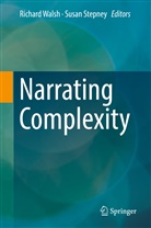 Stepney, Stepney, Susan Stepney, Richar Walsh, Richard Walsh - Narrating Complexity