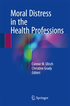 Grady, Grady, Christine Grady, Conni M Ulrich, Connie M Ulrich, Connie M. Ulrich - Moral Distress in the Health Professions