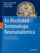 Hans J te Donkelaar, Hans J ten Donkelaar, Davi Kachlík, David Kachlík, Hans J. ten Donkelaar, R Shan Tubbs... - An Illustrated Terminologia Neuroanatomica