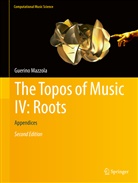 Guerino Mazzola - The Topos of Music IV: Roots
