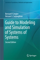 Bernar P Zeigler, Bernard P Zeigler, Bernard P. Zeigler, Hessam S Sarjoughian, Hessam S. Sarjoughian, Bernard Zeigler - Guide to Modeling and Simulation of Systems of Systems