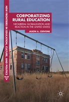 Jason A Cervone, Jason A. Cervone - Corporatizing Rural Education
