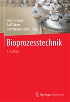 Wolfgang Zettlmeier, Horst Chmiel, Ral Takors, Ralf Takors, Ralf Takors (Prof. Dr.-Ing.), Dirk Weuster-Botz... - Bioprozesstechnik