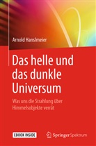 Arnold Hanslmeier - Das helle und das dunkle Universum