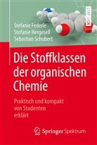 Stefani Federle, Stefanie Federle, Stefani Hergesell, Stefanie Hergesell, Se Schubert, Sebastian Schubert - Die Stoffklassen der organischen Chemie