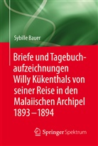 Sybille Bauer - Briefe und Tagebuchaufzeichnungen Willy Kükenthals von seiner Reise in den Malaiischen Archipel 1893-1894