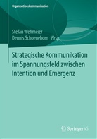 Dennis Schoeneborn, Schoeneborn (Prof. Dr, Stefan Wehmeier, Stefa Wehmeier (Prof. Dr.), Stefan Wehmeier (Prof. Dr.) - Strategische Kommunikation im Spannungsfeld zwischen Intention und Emergenz