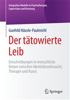 Gunhild Häusle-Paulmichl, Gunhild (Mag. Dr.) Häusle-Paulmichl - Der tätowierte Leib