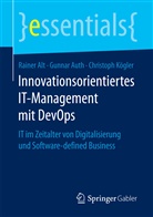 Raine Alt, Rainer Alt, Gunna Auth, Gunnar Auth, Christoph Kögler - Innovationsorientiertes IT-Management mit DevOps