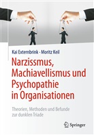 Kai Externbrink, Kai (Prof. Dr. Externbrink, Kai (Prof. Dr.) Externbrink, Moritz Keil - Narzissmus, Machiavellismus und Psychopathie in Organisationen