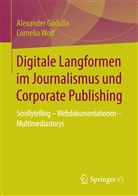 Alexande Godulla, Alexander Godulla, Cornelia Wolf - Digitale Langformen im Journalismus und Corporate Publishing